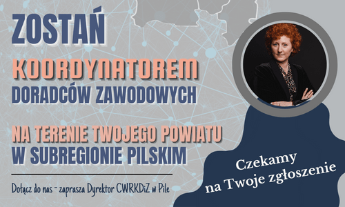 Zostań koordynatorem w Sieci Doradców Zawodowych w CWRKDiZ w Pile