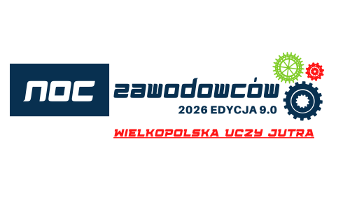 NOC ZAWODOWCÓW 2026 Edycja 9.0 "Wielkopolska uczy jutra"